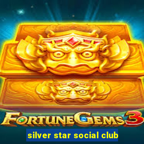 silver star social club